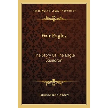 War Eagles: The Story Of The Eagle Squadron