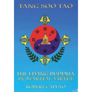 Tang Soo Tao: The Living Buddha In Martial Virtue