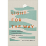 Light for the Way: Seeking Simplicity, Connection, and Repair in a Broken World