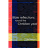 Bible Reflections Round the Christia