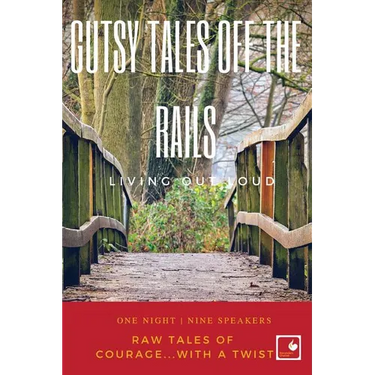 Gutsy Tales Off the Rails: Living Out Loud