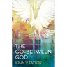 The Go-Between God: New Edition