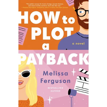 How to Plot a Payback: A Hilarious and Heartwarming Tale of Revenge, Redemption, and Unexpected Romance
