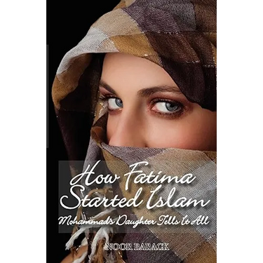 How Fatima Started Islam: Mohammad's Daughter Tells It All