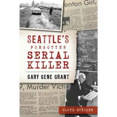 Seattle's Forgotten Serial Killer: Gary Gene Grant