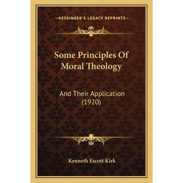 Some Principles Of Moral Theology: And Their Application (1920)