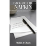 Back Of the Napkin: Buying, Selling and Leasing Commercial Real Estate Simplified With Bonus Sales Technique Material
