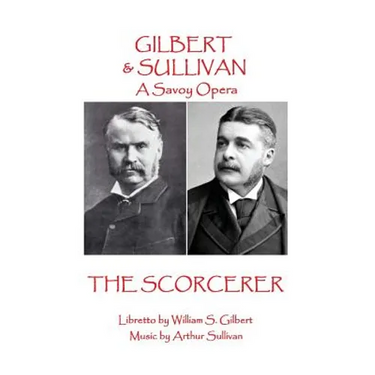 W.S Gilbert & Arthur Sullivan - The Sorcerer: "Sprites of earth and air?."