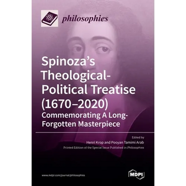 Spinoza's Theological-Political Treatise (1670-2020): Commemorating A Long-Forgotten Masterpiece