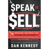 Speak to Sell: Persuade, Influence, and Establish Authority & Promote Your Products, Services, Practice, Business, or Cause