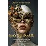 Masquer-aid: When will you show me who you really are? A beginner's guide to authenticity