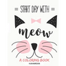 Start Day with: Cute! Cute! Cute! Adorable cat coloring book for kids