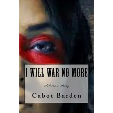 I Will War No More: Selocta's Story
