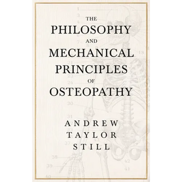 The Philosophy and Mechanical Principles of Osteopathy