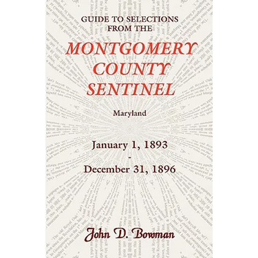 Guide to Selections from the Montgomery County Sentinel, Maryland, January 1, 1893 - December 31, 1896
