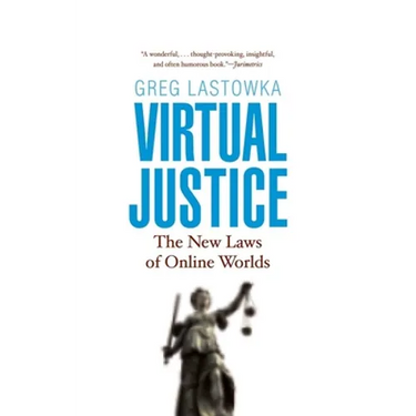 Virtual Justice: The New Laws of Online Worlds