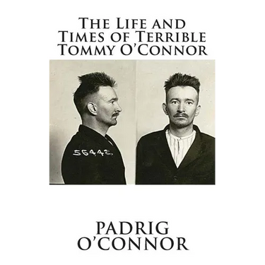 The Life and Times of Terrible Tommy O'Connor