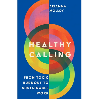 Healthy Calling: From Toxic Burnout to Sustainable Work