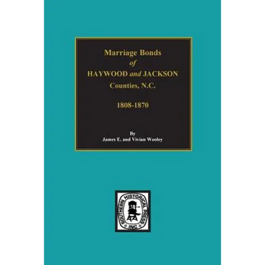 Haywood and Jackson Counties, North Carolina, Marriage Bonds of.