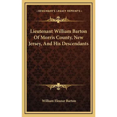 Lieutenant William Barton Of Morris County, New Jersey, And His Descendants