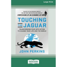 Touching the Jaguar: Transforming Fear into Action to Change Your Life and the World (16pt Large Print Edition)