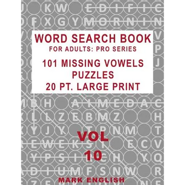 Word Search Book For Adults: Pro Series, 101 Missing Vowels Puzzles, 20 Pt. Large Print, Vol. 10