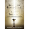 Shall We Stand Still or Move Forward: Examining the challenges that believers face, and exploring the strategies that exhort them to move forward in a