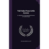 Tall Oaks From Little Acorns: Or, Sketches of Distinguished Persons of Humble Origin