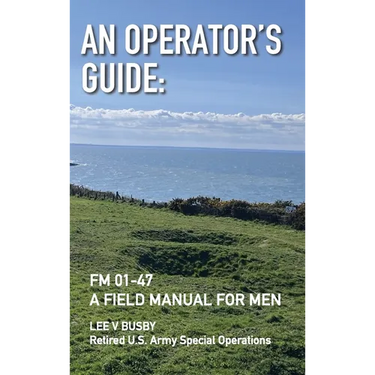 An Operator's Guide: A Field Manual for Men