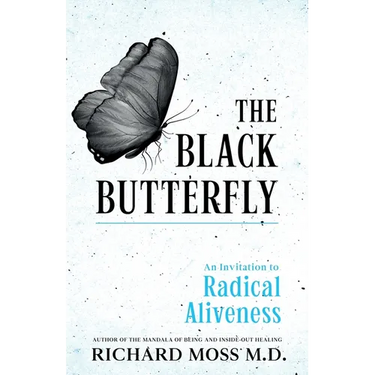 The Black Butterfly: An Invitation to Radical Aliveness