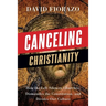 Canceling Christianity: How The Left Silences Churches, Dismantles The Constitution, And Divides Our Culture