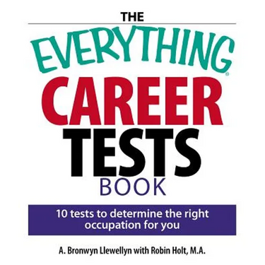The Everything Career Tests Book: 10 Tests to Determine the Right Occupation for You