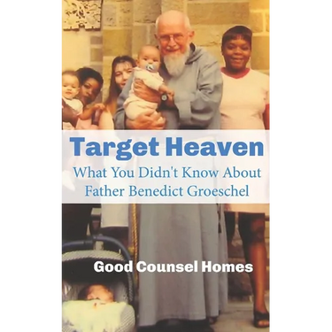 Target Heaven: What You Didn't Know About Father Benedict Groeschel