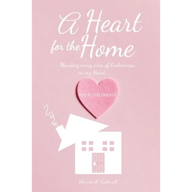 A Heart for the Home Part 1 Childhood