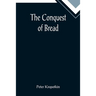 The Conquest of Bread