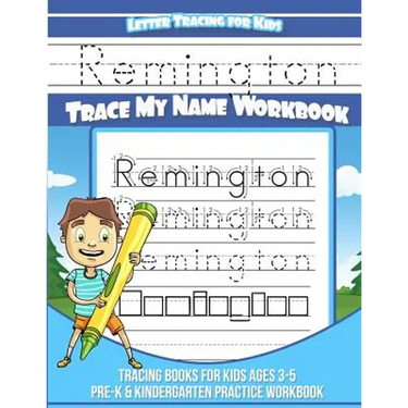 Remington Letter Tracing for Kids Trace my Name Workbook: Tracing Books for Kids ages 3 - 5 Pre-K & Kindergarten Practice Workbook