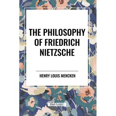 The Philosophy of Friedrich Nietzsche