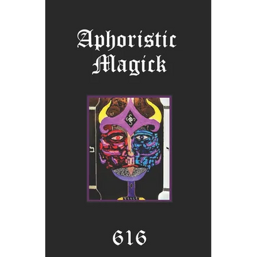 Aphoristic Magick: The Distilled Essence of Everything