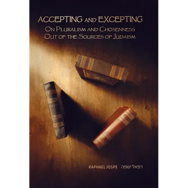 Accepting and Excepting: On Pluralism and Chosenness Out of the Sources of Judaism