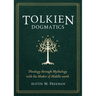 Tolkien Dogmatics: Theology Through Mythology with the Maker of Middle-Earth