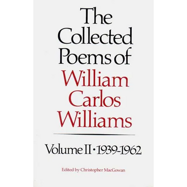 The Collected Poems of Williams Carlos Williams: 1939-1962
