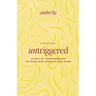 Untriggered: 60 Days of Transformation for Moms Who Struggle with Anger