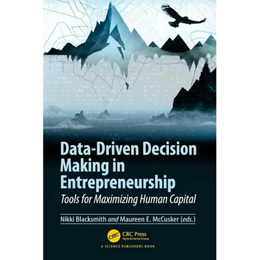 Data-Driven Decision Making in Entrepreneurship: Tools for Maximizing Human Capital