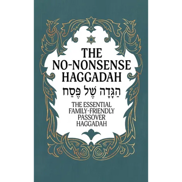 Haggadah for Passover - The No-Nonsense Haggadah: The Essential Family-Friendly Traditional Passover Haggadah for a Meaningful and Speedy Seder