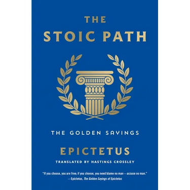The Stoic Path: The Golden Sayings