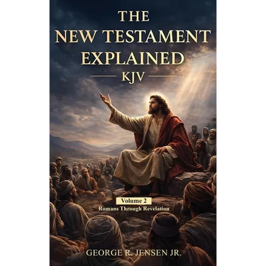 New Testament Explained KJV: Romans Through Revelation