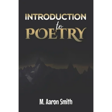 Introduction To Poetry: Poetry Appreciation, Forms, Epic, Medieval, Metaphysical, Romantic Romanticism, Modernist Modern and Visual Poetry Boo