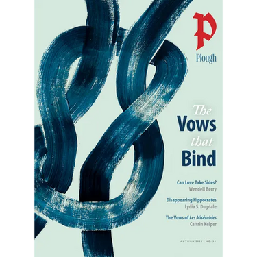 Plough Quarterly No. 33 - The Vows That Bind