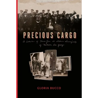 Precious Cargo: A Collection of Stories from the Italian Immigrants of Matawan, New Jersey