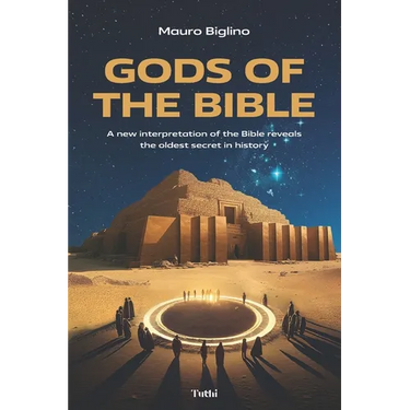 Gods of the Bible: A New Interpretation of the Bible Reveals the Oldest Secret in History